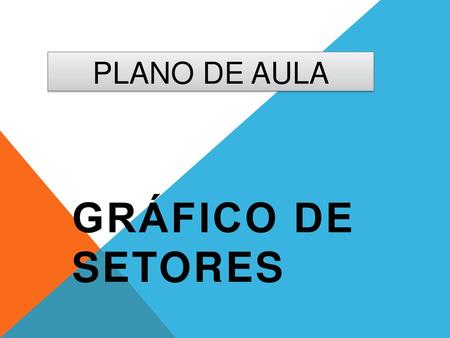 PLANO DE AULA GRÁFICO DE SETORES.
