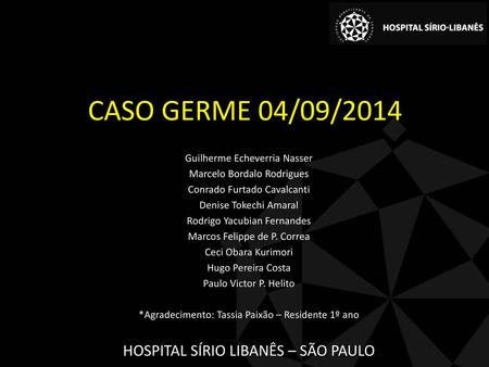 CASO GERME 04/09/2014 HOSPITAL SÍRIO LIBANÊS – SÃO PAULO