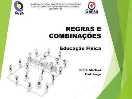 REGRAS E COMBINAÇÕES Educação Física Profa. Marlova Prof. Jorge