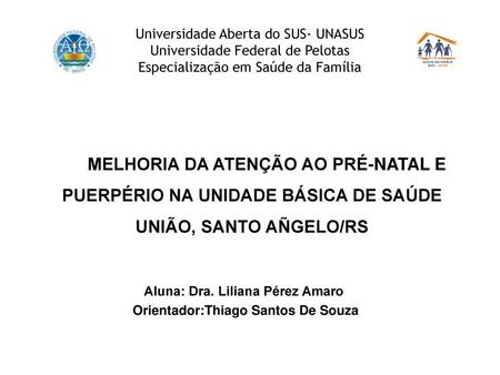 Aluna: Dra. Liliana Pérez Amaro Orientador:Thiago Santos De Souza