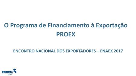 O Programa de Financiamento à Exportação PROEX