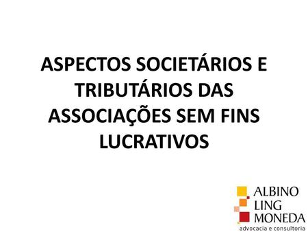 ASPECTOS SOCIETÁRIOS E TRIBUTÁRIOS DAS ASSOCIAÇÕES SEM FINS LUCRATIVOS