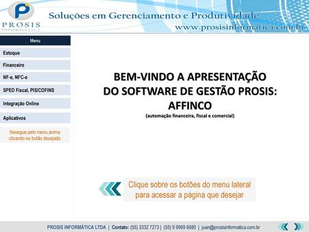 BEM-VINDO A APRESENTAÇÃO DO SOFTWARE DE GESTÃO PROSIS: AFFINCO
