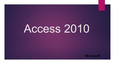 Access 2010 Microsoft. Access 2010  O Microsoft Access é um Sistema de Gestão de Base de Sados (SGBD) relacional em ambiente gráfico (Windows), que possibilita.