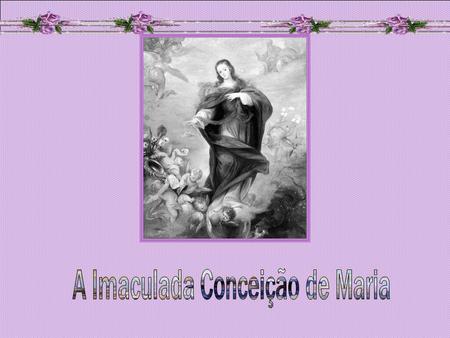 A Imaculada Conceição de Maria