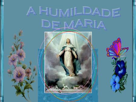 A HUMILDADE DE MARIA.