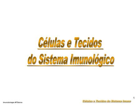 DEPARTAMENTO DE CIÊNCIAS DA SAÚDE - UCP Imunobiologia- MTBarros 1.