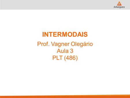 INTERMODAIS Prof. Vagner Olegário Aula 3 PLT (486)