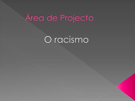 Área de Projecto O racismo.