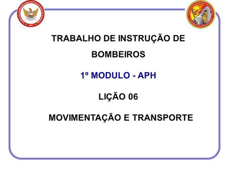 TRABALHO DE INSTRUÇÃO DE BOMBEIROS MOVIMENTAÇÃO E TRANSPORTE