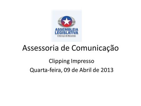 Assessoria de Comunicação Clipping Impresso Quarta-feira, 09 de Abril de 2013.