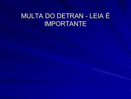 MULTA DO DETRAN - LEIA É IMPORTANTE