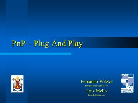 PnP – Plug And Play Fernando Witzke Luiz Mello