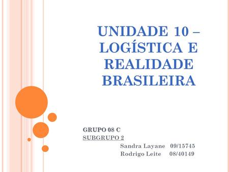 UNIDADE 10 – LOGÍSTICA E REALIDADE BRASILEIRA