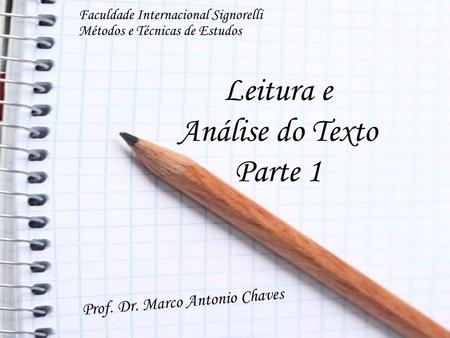 Leitura e Análise do Texto Parte 1 Prof. Dr. Marco Antonio Chaves