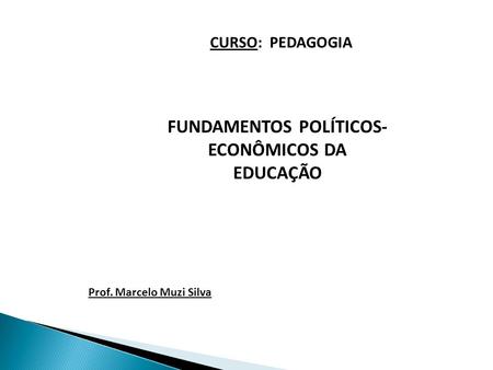 FUNDAMENTOS POLÍTICOS-ECONÔMICOS DA EDUCAÇÃO