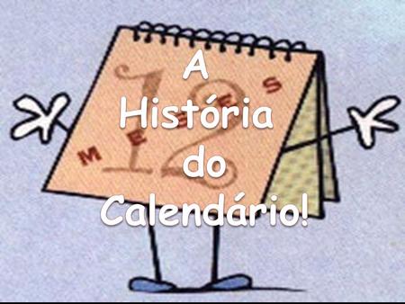A História do Calendário!.