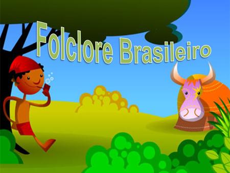 Folclore Brasileiro.