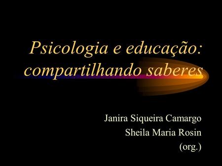 Psicologia e educação: compartilhando saberes