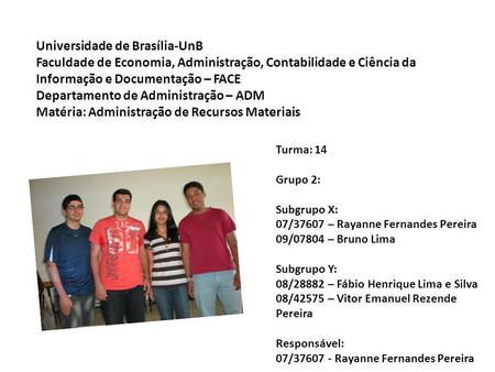 Universidade de Brasília-UnB Faculdade de Economia, Administração, Contabilidade e Ciência da Informação e Documentação – FACE Departamento de Administração.
