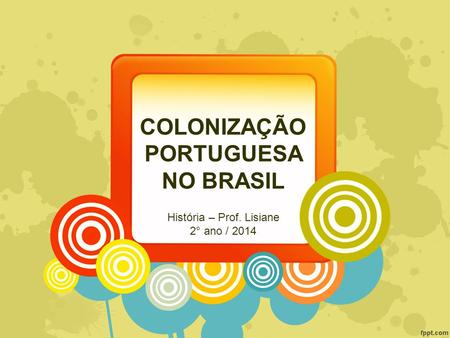 COLONIZAÇÃO PORTUGUESA NO BRASIL