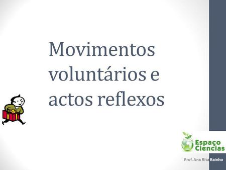 Movimentos voluntários e actos reflexos