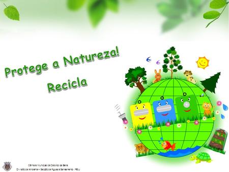 Protege a Natureza! Recicla.