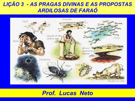 LIÇÃO 3 - AS PRAGAS DIVINAS E AS PROPOSTAS ARDILOSAS DE FARAÓ