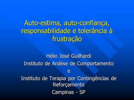 Hélio José Guilhardi Instituto de Análise de Comportamento e