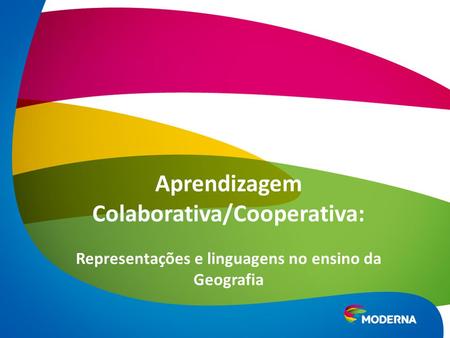 Aprendizagem Colaborativa/Cooperativa: