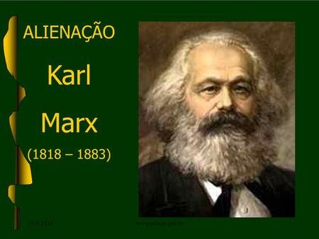 ALIENAÇÃO Karl Marx (1818 – 1883) 02/04/2017 www.nilson.pro.br.