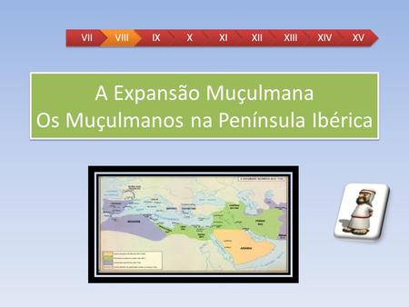 A Expansão Muçulmana Os Muçulmanos na Península Ibérica