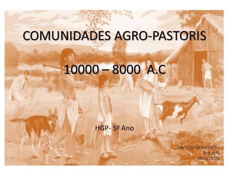 Comunidades Agro-pastoris – 8000 a.c HGP- 5º Ano