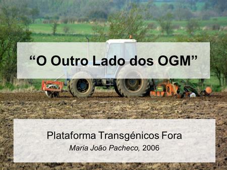 Plataforma Transgénicos Fora Maria João Pacheco, 2006