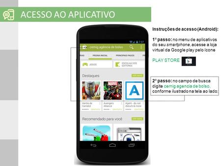 ACESSO AO APLICATIVO Instruções de acesso (Android):