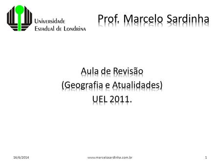 Aula de Revisão (Geografia e Atualidades) UEL 2011.