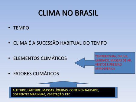 CLIMA NO BRASIL TEMPO CLIMA É A SUCESSÃO HABITUAL DO TEMPO
