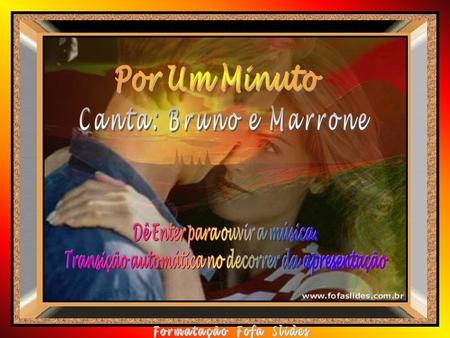 Por Um Minuto Canta: Bruno e Marrone Dê Enter para ouvir a música.