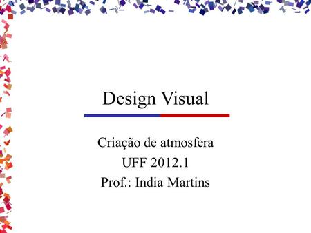 Criação de atmosfera UFF Prof.: India Martins