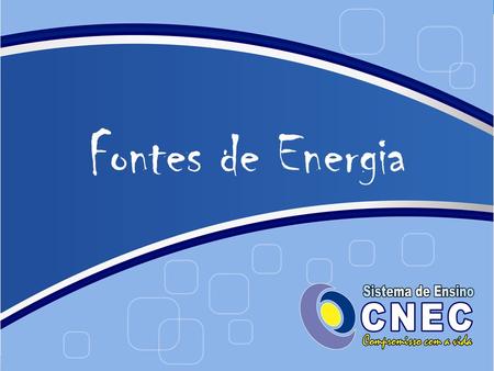 Fontes de Energia.