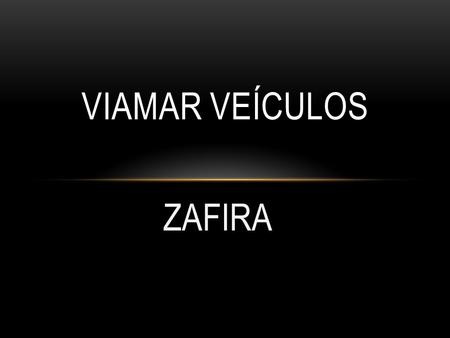 Viamar veículos ZAFIRA.