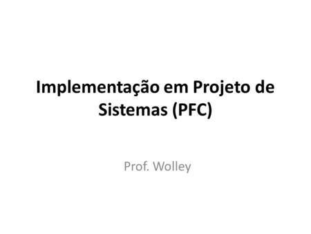 Implementação em Projeto de Sistemas (PFC)
