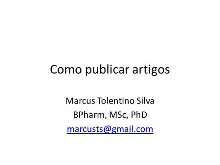 Marcus Tolentino Silva BPharm, MSc, PhD