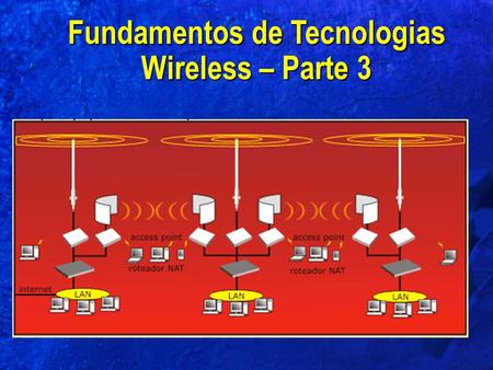 Fundamentos de Tecnologias Wireless – Parte 3