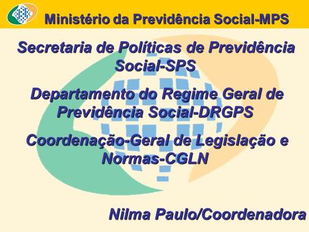 Ministério da Previdência Social-MPS Ministério da Previdência Social-MPS Secretaria de Políticas de Previdência Social-SPS Secretaria de Políticas de.