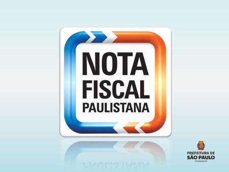 OBJETIVO Incentivar a solicitação de documento fiscal dos prestadores de serviços estabelecidos no Município de São Paulo.