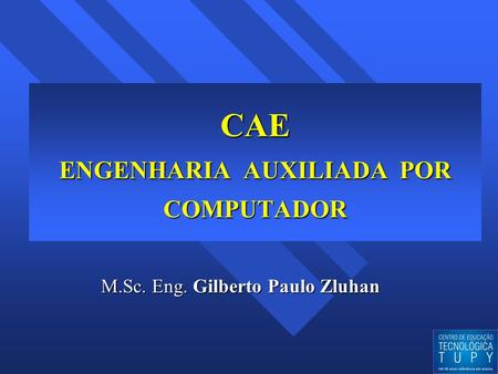 CAE ENGENHARIA AUXILIADA POR COMPUTADOR