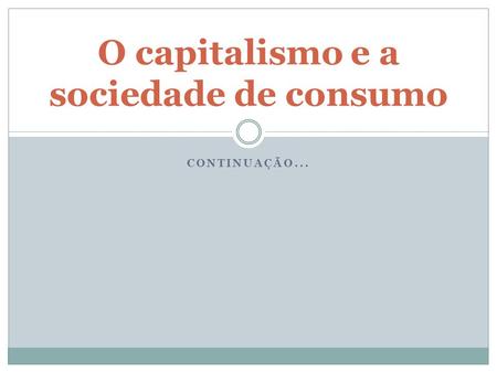 O capitalismo e a sociedade de consumo