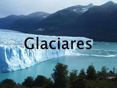 Glaciares.
