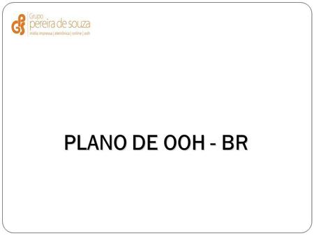 PLANO DE OOH - BR.